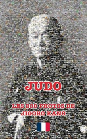 JUDO - LES 200 PHOTOS DE JIGORO KANO (francais)