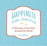 Happiness--Found in Translation: A Glossary of Joy from Around the World