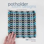 Potholder Loom Designs: 140 Colorful Patterns