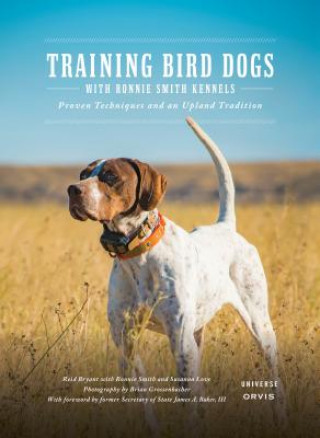 Training Bird Dogs with Ronnie Smith Kennels (Reid Bryant,Ronnie Smith,Susanna Love)(Kemény kötésű)