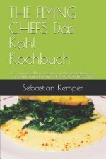 The Flying Chefs Das Kohl Kochbuch: 10 Raffinierte Exklusive Rezepte Vom Flitterwochenkoch Von Prinz William Und Kate Und VIP Koch the Rolling Stones