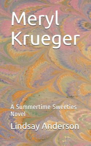 Meryl Krueger: A Summertime Sweeties Novel