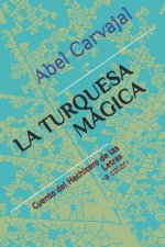 La Turquesa Mágica: Cuento del Hechicero de las Letras -a color-
