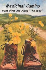 Medicinal Camino: Plant First Aid Along 