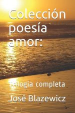Colección poesía amor: Trilogía completa
