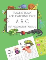 Tracing Book and Matching Game ABC: For Pre-Schoolers Age 3-5 Toddlers Color Book