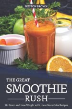The Great Smoothie Rush: Go Green and Lose Weight with These Smoothies Recipes