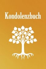 Kondolenzbuch: 120 Seiten Zum Festhalten Für Liebevolle Worte, Gedanken Und Erinnerungen - Zum Auslegen Auf Einer Trauerfeier Für Tra