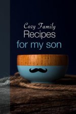 Cozy Family Recipes for My Son