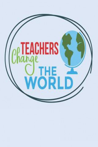 Teachers Change the World: Small Teacher Appreciation Notebook