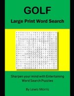 Golf Large Print Word Search: Sharpen Your Mind with Entertaining Word Search Puzzles