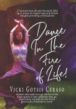 Dance in the Fire of Life: Women Who Walk Through the Fire of Life Leave Sparks of Light Wherever They Go, Illuminating the Path for the Future G