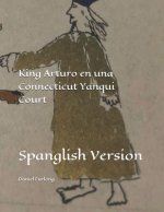 King Arturo En Una Connecticut Yanqui Court: Spanglish Version