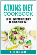 Atkins Diet Cookbook: Best Low Carb Recipes to Burn Your Fat