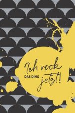 Ich Rock Das Ding Jetzt!: Das Perfekte Workbook Für Fokus Und Motivation!