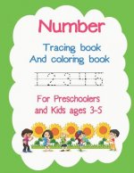 Number Tracing Book and Coloring Book for Preschoolers and Kids Ages 3-5: For Tracing Practice Number Coloring Kindergarten