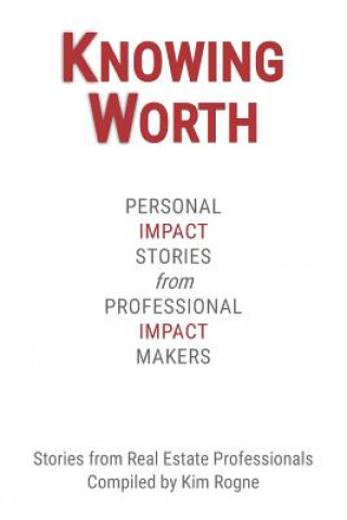 Knowing Worth: Personal Impact Stories from Professional Impact Makers