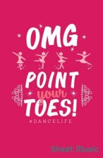 Omg Point Your Toes Dancelife Sheet Music