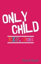 Only Child Exp. 2018 Sheet Music