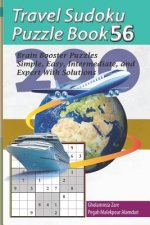 Travel Sudoku Puzzle Book 56: 200 Brain Booster Puzzles - Simple, Easy, Intermediate, and Expert with Solutions