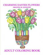 Charming Easter Flowers: Adult Coloring Book
