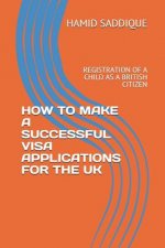 How to Make a Successful Visa Applications for the UK: Registration of a Child as a British Citizen