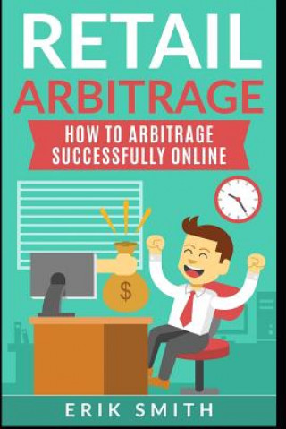 Retail Arbitrage: How to Arbitrage Successfully Online