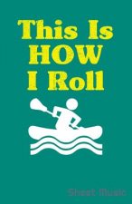 This Is How I Roll Sheet Music