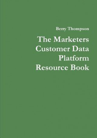 Marketers Customer Data Platform Resource Book