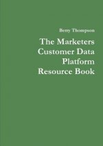 Marketers Customer Data Platform Resource Book