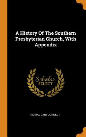 History of the Southern Presbyterian Church, with Appendix