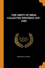 Unity of India Collected Writings 1937-1940