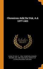 Chronicon Ad ] de Usk, A.D. 1377-1421