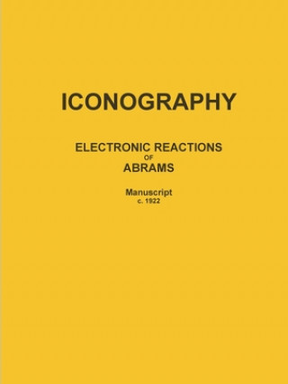 ICONOGRAPHY: ELECTRONIC REACTIONS OF ABRAMS (Manuscript c. 1922)