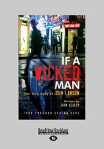 If a Wicked Man: True Freedom Behind Bars (Large Print 16pt)