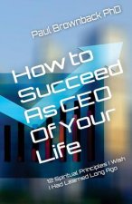 How to Succeed as CEO of Your Life