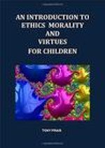 INTRODUCTION TO ETHICS MORALITY AND VIRTUES FOR CHILDREN
