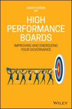 High Performance Boards - A Practical Guide to Improving and Energizing your Governance