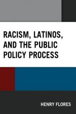 Racism, Latinos, and the Public Policy Process