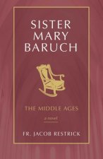 Sister Mary Baruch: The Middle Years (Vol 2) Volume 2