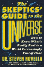 The Skeptics' Guide to the Universe: How to Know What's Really Real in a World Increasingly Full of Fake