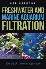 Freshwater and Marine Aquarium Filtration The Path Toward Camelot