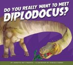 Do You Really Want to Meet Diplodocus?