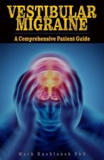 Vestibular Migraine: A Comprehensive Patient Guide