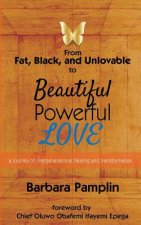 From Fat, Black, and Unlovable to Beautiful. Powerful. Love.