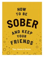 How to be Sober and Keep Your Friends