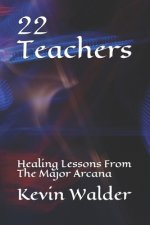 22 Teachers: Healing Lessons From The Major Arcana