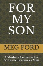 For My Son: A Mother's Letters to her Son as he Becomes a Man