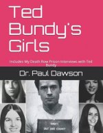 Ted Bundy's Girls: Includes My Death Row Prison Interviews with Ted Bundy