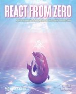 React from Zero: Learn React Using the JavaScript You Already Know